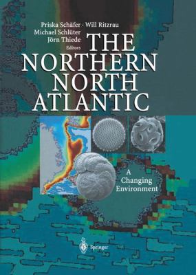 The Northern North Atlantic : A Changing Environment