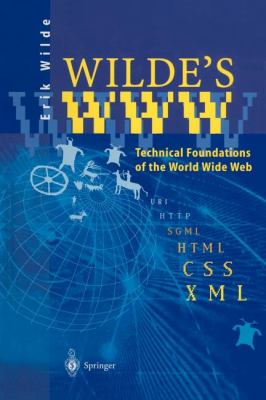 Wilde's WWW : Technical Foundations of the World Wide Web