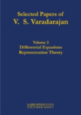 Selected Papers of V.S. Varadarajan Vol. 2 : Differential Equations and Representation Theory