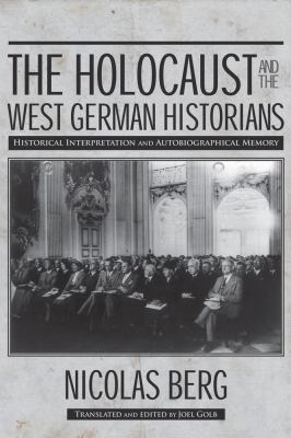 The Holocaust and the West German Historians : Historical Interpretation and Autobiographical Memory