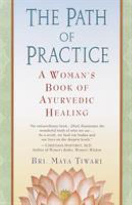 The Path of Practice : A Woman's Book of Ayurvedic Healing