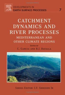 Catchment Dynamics and River Processes : Mediterranean and Other Climate Regions