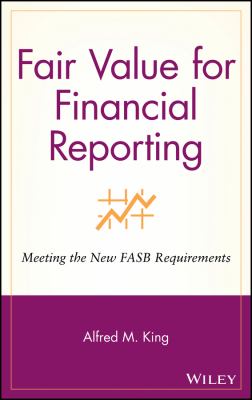 Fair Value for Financial Reporting : Meeting the New FASB Requirements