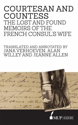 Courtesan and Countess : The Lost and Found Memoirs of the French Consul¿s Wife