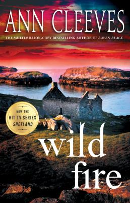 Wild Fire : A Shetland Island Mystery