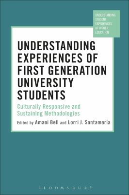 Understanding Experiences of First Generation University Students : Culturally Responsive and Sustaining Methodologies