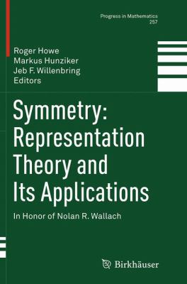 Symmetry: Representation Theory and Its Applications : In Honor of Nolan R. Wallach