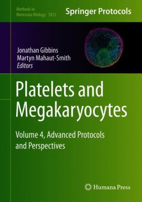 Platelets and Megakaryocytes : Volume 4, Advanced Protocols and Perspectives