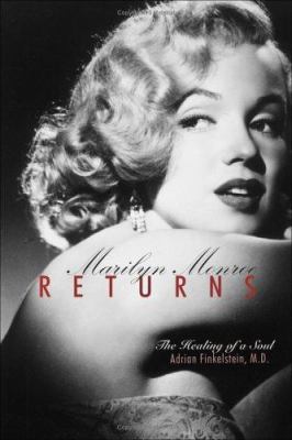Marilyn Monroe Returns : The Healing of a Soul