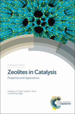 Zeolites in Catalysis : Properties and Applications
