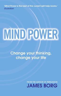 Mind Power : Change Your Thinking, Change Your Life
