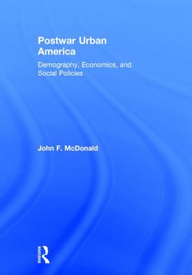 Postwar Urban America : Demography, Economics, and Social Policies