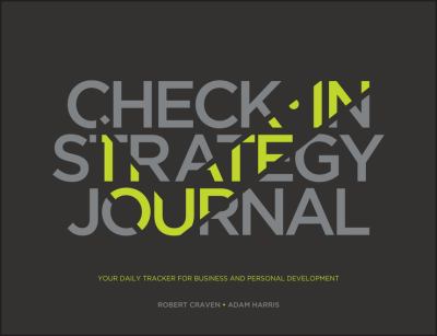 The Check-In Strategy Journal : Your Daily Tracker for Business and Personal Development