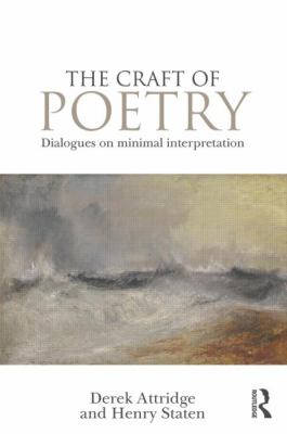 The Craft of Poetry : Dialogues on Minimal Interpretation