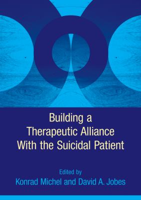 Building a Therapeutic Alliance with the Suicidal Patient