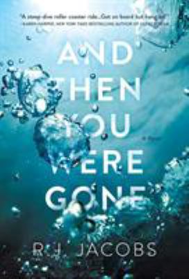 And Then You Were Gone : A Novel