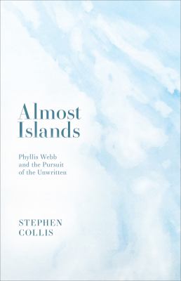 Almost Islands : Phyllis Webb and Me