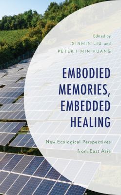 Embodied Memories, Embedded Healing : New Ecological Perspectives from East Asia
