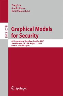 Graphical Models for Security : 4th International Workshop, GraMSec 2017, Santa Barbara, CA, USA, August 21, 2017, Revised Selected Papers