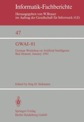 GWAI-81 : German Workshop on Artificial Intelligence Bad Honnef, January 26-31 1981