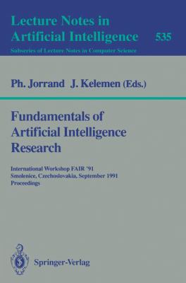 Fundamentals of Artificial Intelligence Research : International Workshop FAIR '91, Smolenice, Czechoslovakia, September 8-13, 1991. Proceedings