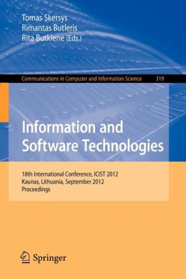 Information and Software Technologies : 18th International Conference, ICIST 2012, Kaunas, Lithuania, September 13-14, 2012. Proceedings