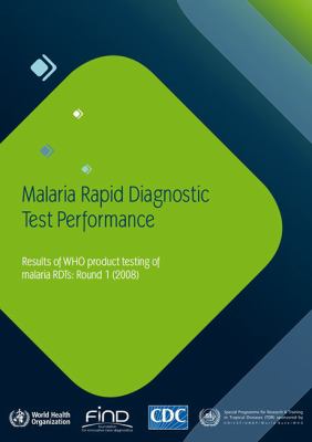 Malaria Rapid Diagnostic Test Performance : Results of WHO Product Testing of RDT's