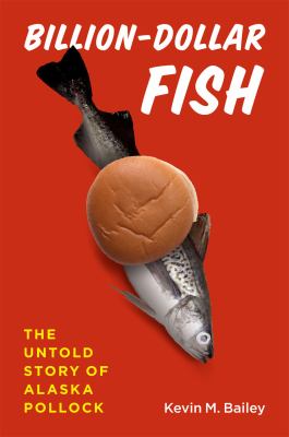 Billion-Dollar Fish : The Untold Story of Alaska Pollock