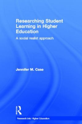 Researching Student Learning in Higher Education : A Social Realist Approach