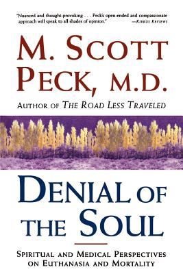 Denial of the Soul : Spiritual and Medical Perspectives on Euthanasia and Mortality