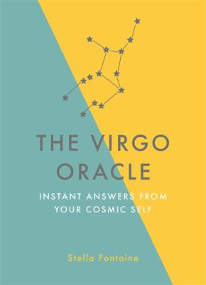 The Virgo Oracle : Instant Answers from Your Cosmic Self