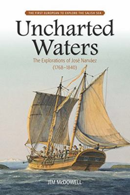 Uncharted Waters : The Explorations of Jose NarvAez (1768-1840)