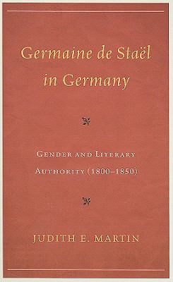 Germaine de Staël and Germany : Gender and Literary Authority (1800-1850)