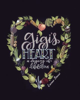 Gigi's Heart : A Legacy of Life and Love