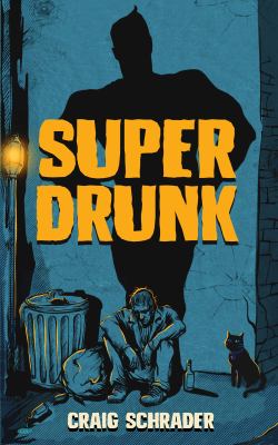 SuperDrunk : An Urban Fantasy Anti-Hero Novel [Superhero / Dark Comedy]