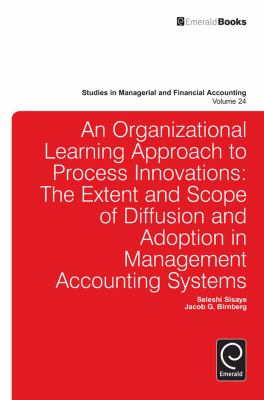 An Organizational Learning Approach to Process Innovations : The Extent and Scope of Diffusion and Adoption in Management Accounting Systems