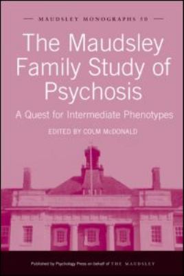 The Maudsley Family Study of Psychosis : A Quest for Intermediate Phenotypes