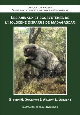 Les Animaux et Ecosystemes de l′Holocene Disparus de Madagascar
