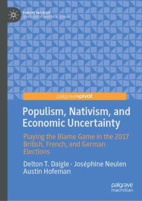 Populism, Nativism, and Economic Uncertainty : Playing the Blame Game in the 2017 British, French, and German Elections