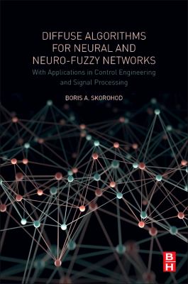 Diffuse Algorithms for Neural and Neuro-Fuzzy Networks : With Applications in Control Engineering and Signal Processing
