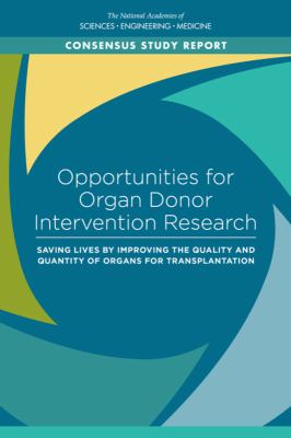 Opportunities for Organ Donor Intervention Research : Saving Lives by Improving the Quality and Quantity of Organs for Transplantation