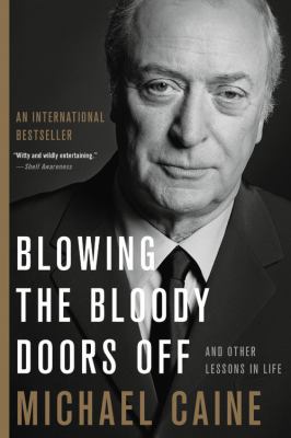 Blowing the Bloody Doors Off : And Other Lessons in Life