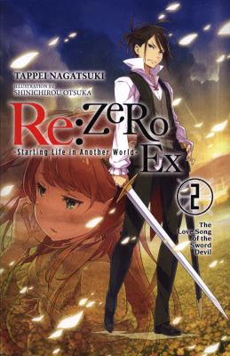 Re:ZERO -Starting Life in Another World- Ex, Vol. 2 (light Novel) : The Love Song of the Sword Devil