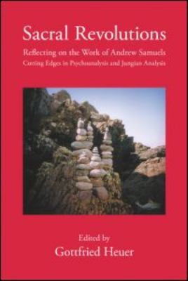 Sacral Revolutions : Reflecting on the Work of Andrew Samuels - Cutting Edges in Psychoanalysis and Jungian Analysis