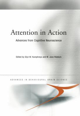 Attention in Action : Advances from Cognitive Neuroscience