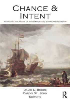 Chance and Intent : Managing the Risks of Innovation and Entrepreneurship