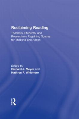 Reclaiming Reading : Teachers, Students, and Researchers Regaining Spaces for Thinking and Action