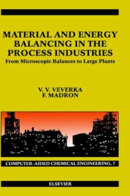 Material and Energy Balancing in the Process Industries : From Microscopic Balances to Large Plants