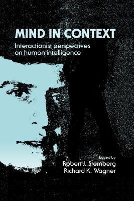 Mind in Context : Interactionist Perspectives on Human Intelligence