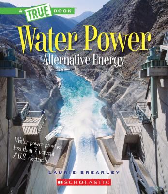 Water Power : Energy from Rivers, Waves, and Tides